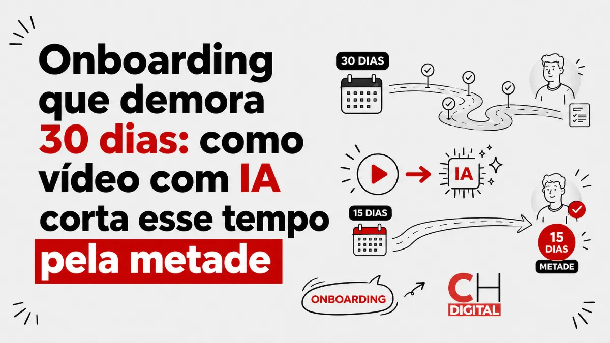Onboarding que demora 30 dias: como vídeo com IA corta esse tempo pela metade